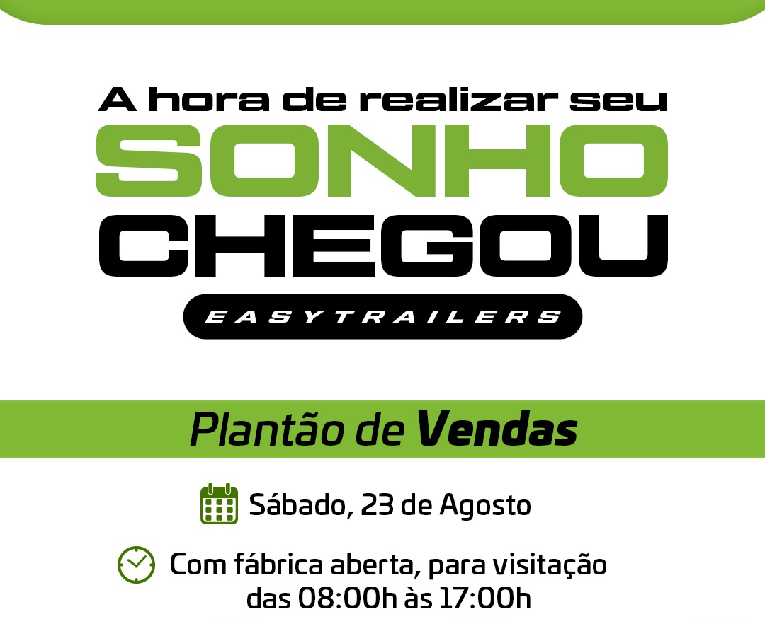 Plantão de Vendas Easy Trailers: Visite a Fábrica de Sonhos e Aproveite Negociações Especiais!